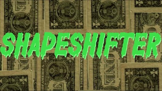 Dripping green text that reads "Shapeshifter" on top of one dollar bills